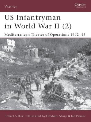 Us Infantryman in World War II (2): Mediterranean Theater of Operations 1942-45 - Rush, Robert