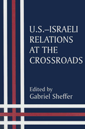 US-Israeli Relations at the Crossroads - Sheffer, Gabriel (Editor)