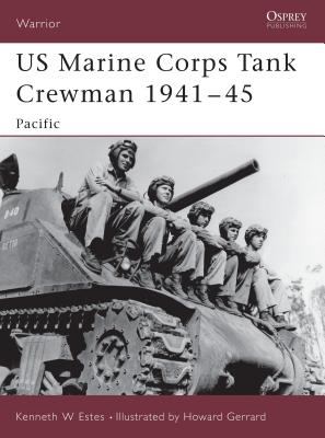 US Marine Corps Tank Crewman 1941 45: Pacific - Estes, Kenneth W