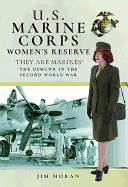US Marine Corps Women's Reserve: They are Marines : Uniforms and Equipment in the Second World War