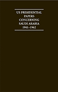 US Presidential Papers Concerning Saudi Arabia 1941-1962