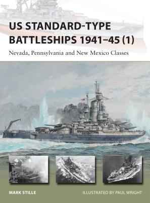 US Standard-type Battleships 1941-45 (1): Nevada, Pennsylvania and New Mexico Classes - Stille, Mark