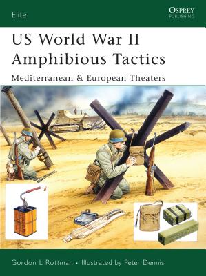Us World War II Amphibious Tactics: Mediterranean & European Theaters - Rottman, Gordon L