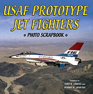 USAF Prototype Jet Fighters: Photo Scrapbook