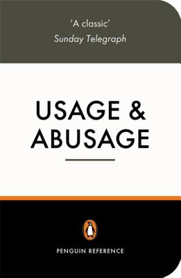 Usage and Abusage: A Guide to Good English - Partridge, Eric