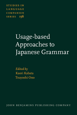 Usage-Based Approaches to Japanese Grammar: Towards the Understanding of Human Language - Kabata, Kaori (Editor), and Ono, Tsuyoshi, Dr. (Editor)