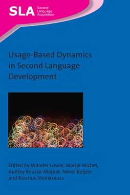 Usage-Based Dynamics in Second Language Development - Lowie, Wander (Editor), and Michel, Marije (Editor), and Rousse-Malpat, Audrey (Editor)