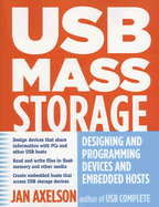 USB Mass Storage: Designing and Programming Devices and Embedded Hosts