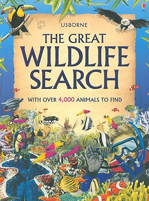Usborne, the Great Wildlife Search - Young, Caroline, MPH, and Needham, Kate, and Dixon, Andy (Designer), and Griffin, Andy (Designer)