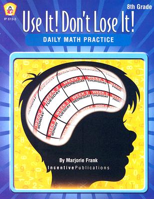 Use It! Don't Lose It!: Math for 8th Grade - Frank, Marjorie