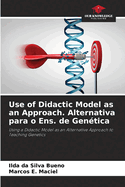 Use of Didactic Model as an Approach. Alternativa para o Ens. de Gentica