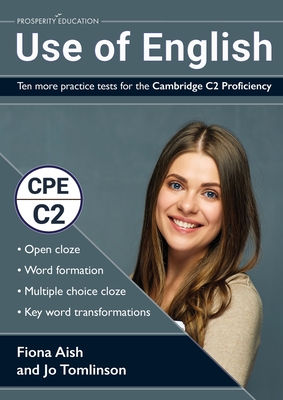 Use of English: Ten more practice tests for the Cambridge C2 Proficiency: 10 Use of English practice tests in the style of the CPE examination (answers included) - Aish, Fiona
