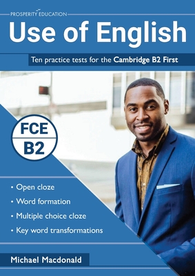 Use of English: Ten practice tests for the Cambridge B2 First - Macdonald, Michael