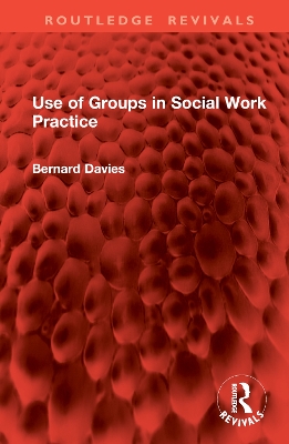 Use of Groups in Social Work Practice - Davies, Bernard