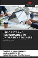 Use of ICT and Performance in University Teachers