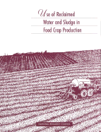 Use of Reclaimed Water and Sludge in Food Crop Production - National Research Council, and Division on Earth and Life Studies, and Commission on Geosciences Environment and Resources