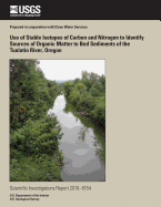 Use of Stable Isotopes of Carbon and Nitrogen to Identify Sources of Organic Matter to Bed Sediments of the Tualatin River, Oregon - Rounds, Stewart A, and Bonn, Bernadine A