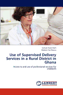 Use of Supervised Delivery Services in a Rural District in Ghana