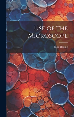 Use of the Microscope - Belling, John