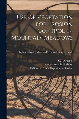 Use of Vegetation for Erosion Control in Mountain Meadows; no.2 - Kraebel, C J (Creator), and Pillsbury, Arthur Francis 1904-, and California Forest Experiment Station (Creator)