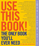 Use This Book!: The Only Book You'll Ever Need