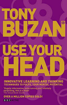 Use Your Head (new edition): Innovative learning and thinking techniques to fulfil your potential - Buzan, Tony