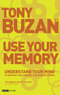 Use Your memory (new edition): Understand Your Mind to Improve Your Memory and Mental Power - Buzan, Tony