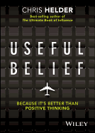 Useful Belief: Because Its Better Than Positive Thinking