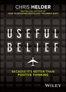 Useful Belief: Because it's Better than Positive Thinking