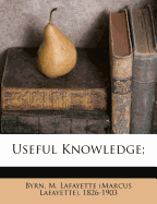 Useful Knowledge;