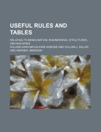 Useful Rules and Tables Relating to Mensuration, Engineering, Structures, and Machines