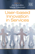 User-based Innovation in Services - Sundbo, Jon (Editor), and Toivonen, Marja (Editor)