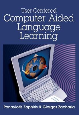 User-Centered Computer Aided Language Learning - Zaphiris, Panayiotis, and Zacharia, Giorgos