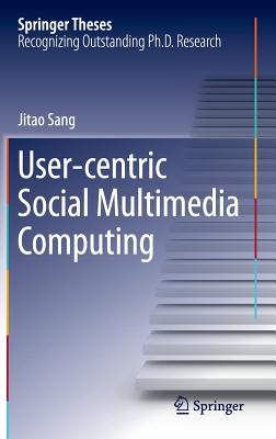User-centric Social Multimedia Computing - Sang, Jitao