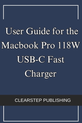 User Guide for the Macbook Pro 118W USB-C Fast Charger - Publishing, Clearstep