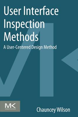 User Interface Inspection Methods: A User-Centered Design Method - Wilson, Chauncey