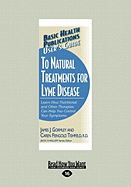 User's Guide to Natural Treatment for Lyme Disease: Learn How Nutritional and Other Therapies Can Help You Control Your Symptoms. (Large Print 16pt)