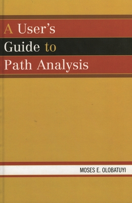 User's Guide to Path Analysis - Olobatuyi, Moses E
