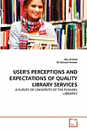 User's Perceptions and Expectations of Quality Library Services