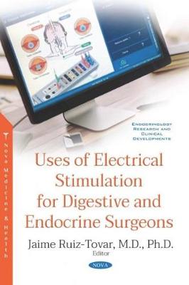 Uses of Electrical Stimulation for Digestive and Endocrine Surgeons - Ruiz-Tovar, Jaime, M.D., Ph.D.