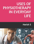 Uses of Physiotherapy in Everyday Life