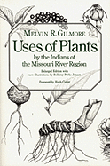 Uses of Plants by the Indians of the Missouri River Region, Enlarged Edition