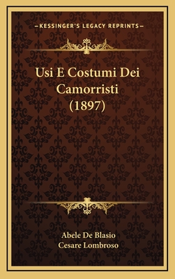 Usi E Costumi Dei Camorristi (1897) - Blasio, Abele De, and Lombroso, Cesare (Foreword by)