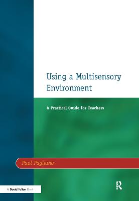 Using a Multisensory Environment: A Practical Guide for Teachers - Pagliano, Paul