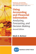 Using Accounting & Financial Information: Analyzing, Forecasting, and Decision Making