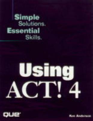 Using ACT 4 - Knight, Curtis, and Anderson, Ken, and Wempen, Faithe, M.A.