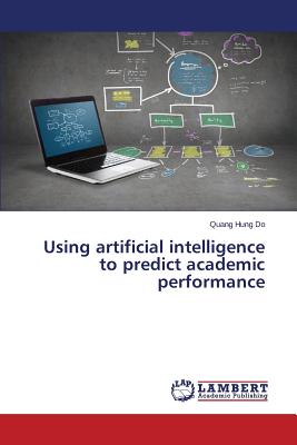 Using artificial intelligence to predict academic performance - Do Quang Hung
