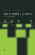 Using Computers in Linguistics: A Practical Guide