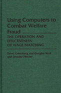Using Computers to Combat Welfare Fraud: The Operation and Effectiveness of Wage Matching