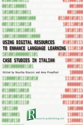 Using digital resources to enhance language learning - case studies in Italian - Biasini, Rosalba, and Proudfoot, Anna